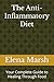 The Anti-Inflammatory Diet: Your Complete Guide to Healing Through Food