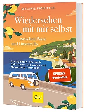 Der neue SPIEGEL-Bestseller: Wiedersehen mit mir selbst zwischen Pasta und Limoncello: Ein Sommer zwischen Sehnsucht, Loslassen und Neuanfang