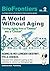 A World Without Aging: Turn...