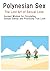 Polynesian Sex The Lost Art of Sexual Love: Ancient Wisdom for Circulating Sexual Energy and Practicing True Love