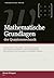 Mathematische Grundlagen der Quantenmechanik (theoretische physik 1) (German Edition)