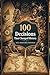 100 Decisions That Changed History: From Caesar's Rubicon to Climate Change — The Moments That Foreclosed Every Other Possibility (The 100 Landmarks)