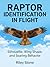 RAPTOR IDENTIFICATION IN FLIGHT: Silhouette, Wing Shape, and Soaring Behavior