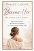 Become Her : Boundaries & Self-Respect: Stop People-Pleasing, Set Powerful Boundaries, and Choose Yourself Without Guilt
