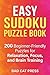 Easy Sudoku Puzzle Book: 200 Beginner-Friendly Puzzles for Relaxation, Focus, and Brain Training