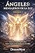 ÁNGELES: MENSAJEROS DE LA LUZ: Colección Seres Espirituales: Guía Completa de las Inteligencias Invisibles (VOLUMEN 2) (Spanish Edition)