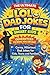 The Ultimate LOL Dad Jokes Book for Smart Kids: 100 Hilariously Corny, Clean Dad Jokes for Kids, Teens and Families – So Bad They’re Brilliant! (The Ultimate LOL Joke Books Series)