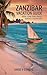 Zanzibar Vacation Guide 2026: Stone Town Cruises Beaches & Hidden Gems