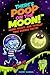 There's Poop on the Moon!: Weird, Gross, and Totally True Science Facts!