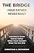 Building the Bridge Your Father Never Built: Learning to Know God as Father When Yours Couldn’t Show You the Way
