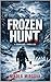 Frozen Hunt: A Survival Thriller