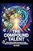 THE COMPOUND TALENT: How Ordinary Skills Converge to Forge Global Uniqueness in an Age of Specialization (Hard Life Problems Worth Solving)