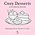 Cozy Desserts Coloring Book: Relaxing Sweet Treats to Color (Cozy Coloring Series)