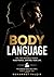 BODY LANGUAGE: Use the Invisible Power, Read People, Control Your Life
