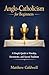 Anglo-Catholicism for Beginners: A Simple Guide to Worship, Sacraments, and Sacred Tradition