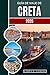Guía de viaje de Creta 2026: Explora ruinas antiguas, playas vírgenes, pueblos locales y emocionantes aventuras al aire libre con consejos de expertos. (Spanish Edition)