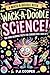 Wack-A- Doodle Science: 100 Mind-Blowing Facts For Curious Kids (Ages 8+) (Wack-A-Doodle Books)