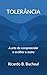 TOLERÂNCIA: A arte de compreender e acolher o outro (Portuguese Edition)