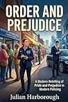Order and Prejudice: A Modern Retelling of Pride and Prejudice in Modern Policing