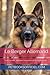 Le Berger Allemand: Guide complet : éducation, comportement et vie quotidienne (Les guides canins 2026 – Collection) (French Edition)