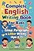 Complete English Writing Book: Essay, Paragraphs & Letter Writing (Ages 8-13) (Zentih English Mastery Series For Kids Book 1)