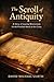 The Scroll of Antiquity: A Story of Leaving Mormonism for the Finished Work of the Cross (The Called-Out House Church Theological Thriller Series Book 5)