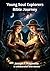 Young Soul Explorers Bible Journey (The Human Soul Theory Series Book 4)
