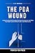 The PDA Wound: Understanding Pathological Demand Avoidance and Why Your Brain Cannot Afford to Be Told What to Do (The Wound Series)