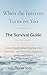When the Internet Turns on You: The Survival Guide: How to Handle Online Targeting, False Accusations, and Protect Your Reputation, Family, and Business