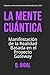 La Mente Cuántica: Manifestación de la Realidad Basada en el Proyecto Gateway (Spanish Edition)