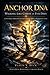 ANCHOR DNA Walking Like Christ in Evil Days: Covenant Identity • Cruciform Love • Redeemed Time