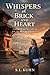 Whispers of Brick and Heart: A Novel of Distance, Return, and the Architecture of Love