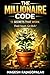 The Millionaire Code: 13 Secrets That Work: Think Smart. Get Rich !