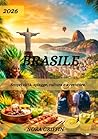 Brasile Guida di viaggio 2026: Scopri città, spiagge, cultura e avventura. (Italian Edition)