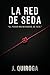 La red de seda: Un thriller corporativo sobre intriga, redes globales, logística y poder oculto (Spanish Edition)