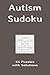 Autism Sudoku: 55 Puzzles with Solutions