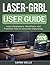 LASER-GRBL USER GUIDE 2026: Learn Parameters, Workflows, and Practical Tips for Accurate Engravings (German Edition)
