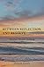 BETWEEN REFLECTION AND RESOLVE: Stories Worth Telling