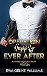 Operation Happily Ever After by Evangeline  Williams