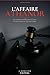 L'Affaire Athanor: Ils croyaient travailler pour la France. Ils tuaient pour une loge maçonnique. (French Edition)
