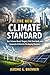 The New Climate Standard : How Science-Based Targets, Net-Zero Goals, and Corporate Action Are Reshaping Business