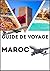 GUIDE DE VOYAGE AU MAROC 2026 (French Edition)