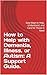 How to Help with Dementia, Illness, or Autism: A Support Guide.: Easy Ways to Help, Understand, and Care for Those in Need
