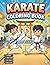 Karate Coloring Book for Adults Kids Boys Girls Teens Martial Arts Coloring Activity Book for Children: Cool Karate Fighter Coloring Pages for ... and Relaxation Karate Theme Coloring Book