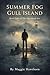 SUMMER FOG ON GULL ISLAND: Book Eight of The Hawthorn Arc (Hawthorn Arc Novels 8)