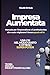 Impresa Aumentata: Manuale per imprenditori e professionisti che vogliono usare l'AI per aumentare le proprie capacità e gestire l'impresa (Italian Edition)
