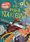 Opowiem ci mamo, co robią narzędzia by Izabela Mikrut