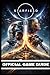 STARFIELD OFFICIAL GAME GUIDE: Your Complete Strategy Guide with High Quality Illustrations, Maps, and Graphics