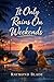 It Only Rains On The Weekends: A Small Town Romance About Second Chances, Slow Living, and Finding Yourself