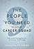 The 9 People You Need in Your Career Squad: How to Build the Relationships That Drive Every Career Breakthrough